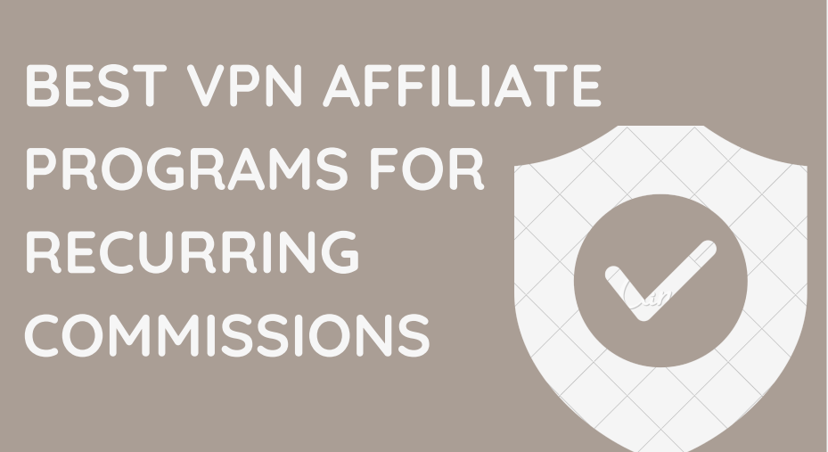 You are currently viewing Best VPN Affiliate Programs for Recurring Commissions